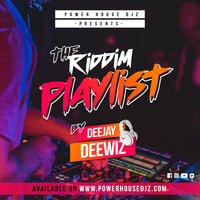 RIddim Playlist Vol.1 (Reggae Riddim Edition) Deejay Deewiz by Power House Djz
