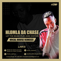 Hlomla Da Chase - Let The Music Play June Remix Edition by Hlomla Da Chase