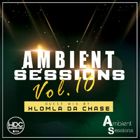  Ambient Sessions Vol. 10 by Hlomla Da Chase (Guest mix( by Hlomla Da Chase