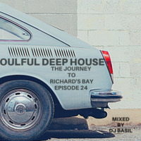 Soulful Deep House-The Journey To Richards Bay(Episode 24) Mixed By Dj Basil by Matsobane Bubu King Kekana