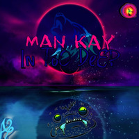 Man Kay - In Too Deep by Man Kay