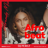 Top Afrobeat Mix 2020,Already Mix - DJ Perez by DJ PEREZ KENYA