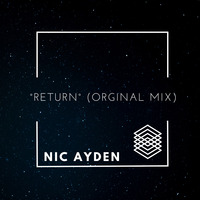 NIC AYDEN ° Return° Orginal Mix by NIC AYDEN