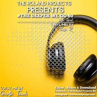 The Roland Projects Present A Mixtape By Tisoul  #TheDeeperWeGo 60 by ROLAND PROJECTS PODCAST