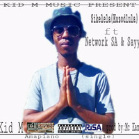 KID M-SIKELELA (KUZODLULA) FT NETWORK SA &amp; SAZZY by Kid M