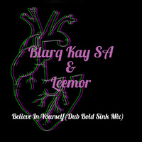 Believe In Yourself Ft Leemor(Dub Bold Sink Mix) by Blurq Kay SA