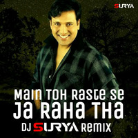 Main Toh Raste Se Ja Raha Tha (Remix) - Dj Surya by Dj Surya