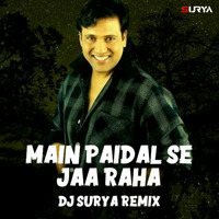 Main Paidal Se Jaa Raha (Remix) - Dj Surya by Dj Surya