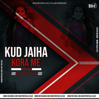 11. Kud Jaiha Kora Me (Remix) DJ PRAVEEN.mp3 by BHOJPURIYA DJ's CLUB™
