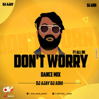 DONT WORRY REMIX DJ AJAY &amp; DJ ADI by Ajay Naik