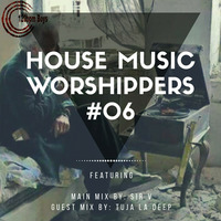 House Music Worshippers #06 Main Mix By Sir. V by House Music Worshippers Podcast
