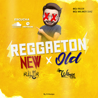 Mix Reggaeton New x Old •R I L E R• (WILMERDIAZ) by DJ RILER