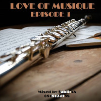 SabiirsA - Love Of Musique Episode 1 by SabiirsA