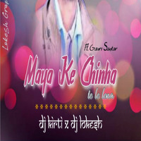 Maya Ke Chinha Rework Ft. Gauri Shankar Dj Kirti X Dj Lokesh 2020 by DJ KIRTI X DJ LOKESH