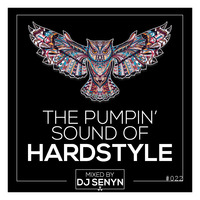 DJ Senyn - The Pumpin' Sound Of Hardstyle #022 by DJSenyn