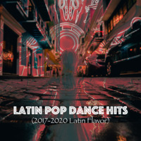 Latin Pop Dance Hits (2017-2020 Latin Flavor) by DJ Manny