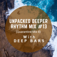 Unpacked Deeper Rhythm with Deep Bars Mix #13 (Qaurantine Mix 8) by Unpacked Soundsystem