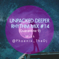 Unpacked Deeper Rhythm with @Phoenix_TheDj Mix #14 (Qaurantine Mix 9) by Unpacked Soundsystem