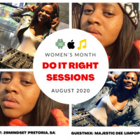 Do It Right Sessions - GuestMix DJ #004 Compiled &amp; Mixed by Majestic Dee (Limpopo, SA) [Women's Month Edition] by Do It Right Sessions