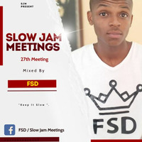 Slow Jam Meetings - 27th Meeting (Mixed By FSD) by FSD