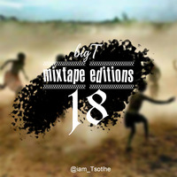 bigT - Mixtape Editions #18 by bigTmusiK