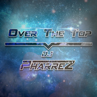 Over the Top Radio #040 by DJ Phärrez