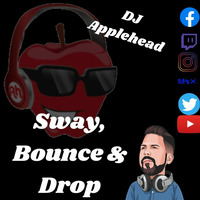 Sway, Bounce &amp; Drop by DJ Applehead