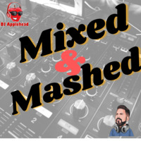 Mixed & Mashed by DJ Applehead