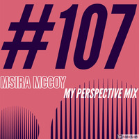 Msira McCoy - My Perspective mix (107) by Msira McCoy