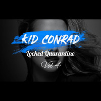 Locked Quarantine Vol 4 Mixed By Kid Conrad by Kid Conrad