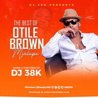 DJ 38K BEST OF OTILE BROWN by DEEJAY 38K