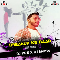 Breakup_Ke_Baad_Club_Remix_Edition_VDJ_PRS____DJ_Montu(128k) by Vdj Prs Remix