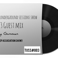 The_Underground_Sessions_Show_003_Guest_mix_by_(Gunman,Deep_Association_Show by The Underground Session Show Podcast