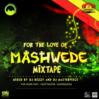 Dj Master Piece &amp; Dj Bezzy -For The Love Of Mashwede Mix by Djdreazy Zim