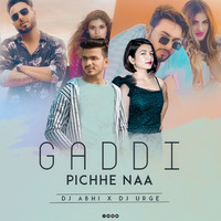 GADDI PICHE - DJ ABHI X DJ URGI by DJ ABHI REMIX