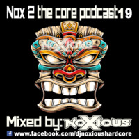 Nox 2 The Core Podcast 19 - Mixed By Noxious by Noxious