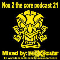 Nox 2 The Core Podcast 21 - Mixed By Noxious by Noxious