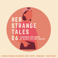 Women of Deep pres. Her Strange Tales Ep.6 - A Universe On Its Own mixed by Black Villain by Her Strange Tales