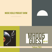 Music Heals#005 Guest  Mix By Tebza TBG by Kgotlelelo Xavi