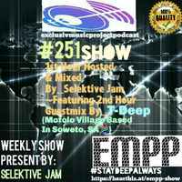 EMPP #251 Show 1st Hour Hosted &amp; Mixed By_Selektive Jam ~Featuring 2nd Hour Guestmix By_T-Deep by EMPP Show