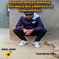 Phasha Harry Horald Bithday Mix compiled By Tukisho PGL by Tukisho PGL