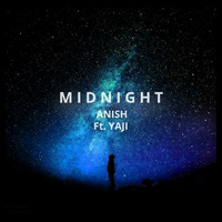 MIDNIGHT-ANISH ft. YAJI (EXTENDED MIX) by ANISH