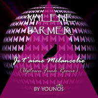 Mylène Farmer - Je t’aime mélancolie (Uptown funk Remix) By Younos by Younos RemiXes