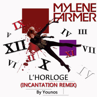 Mylène Farmer - L’horloge (Incantation ReMYx) By Younos by Younos RemiXes