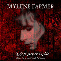 Mylène Farmer - We'll Never Die (Never die in 2019 Mix) By Younos by Younos RemiXes