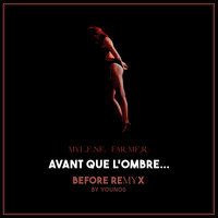Mylène Farmer - Avant que L’ombre (Before ReMYx) By Younos by Younos RemiXes