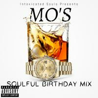Intoxicated Souls Presents Mo's Birthday Mix 3 of 1 by Malesela Mongezi Morudi