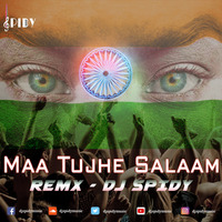 Maa Tujhe Salaam - EDM Remix by DJ SPIDY by DJ SPIDY