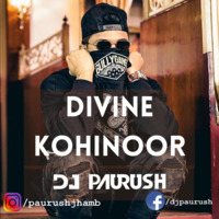 Divine - Kohinoor - DJ Paurush Extended Mix by DJ Paurush