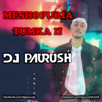 Meshopuria - Tumka II - Extended Mix - DJ Paurush by DJ Paurush